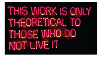 Neon work by Iris Xie that says 'This work is only theoretical to those who do not live it'.