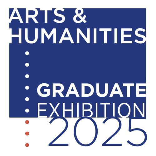 Arts and Humanities Graduate Exhibition 2025 logo.
